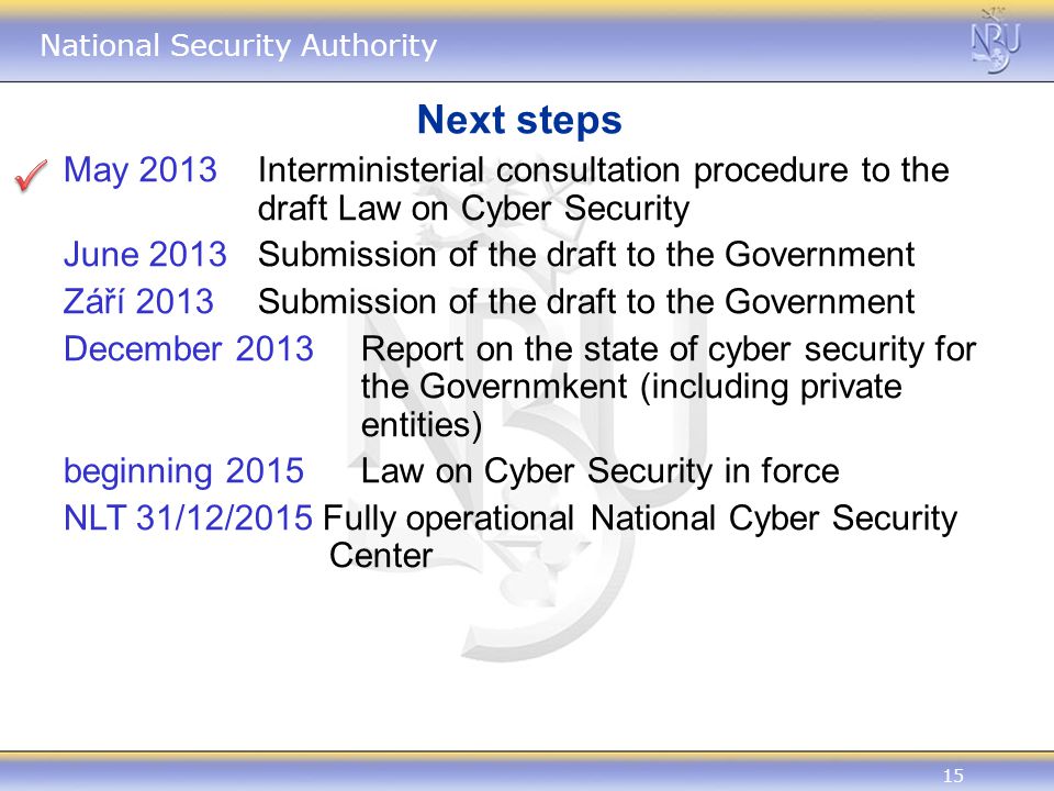 Next steps May 2013 Interministerial consultation procedure to the draft Law on Cyber Security.