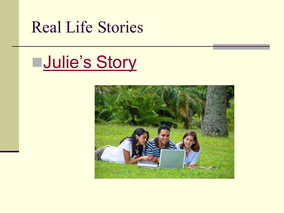 Real Life Stories Julie’s Story