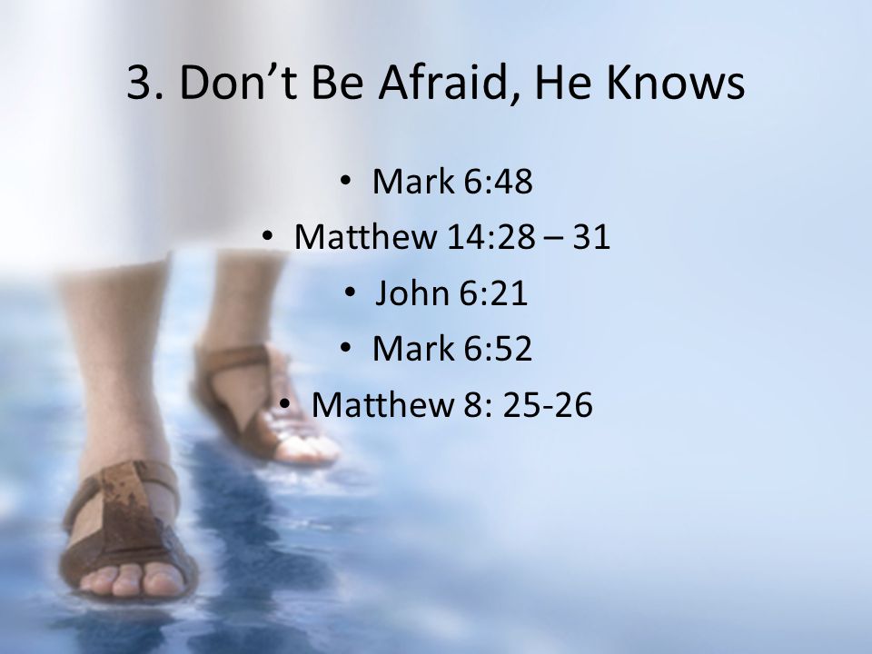 3. Don’t Be Afraid, He Knows