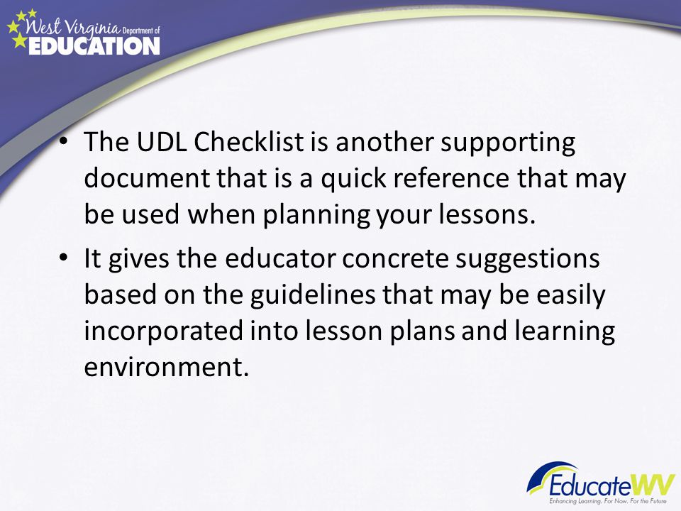 The UDL Checklist is another supporting document that is a quick reference that may be used when planning your lessons.