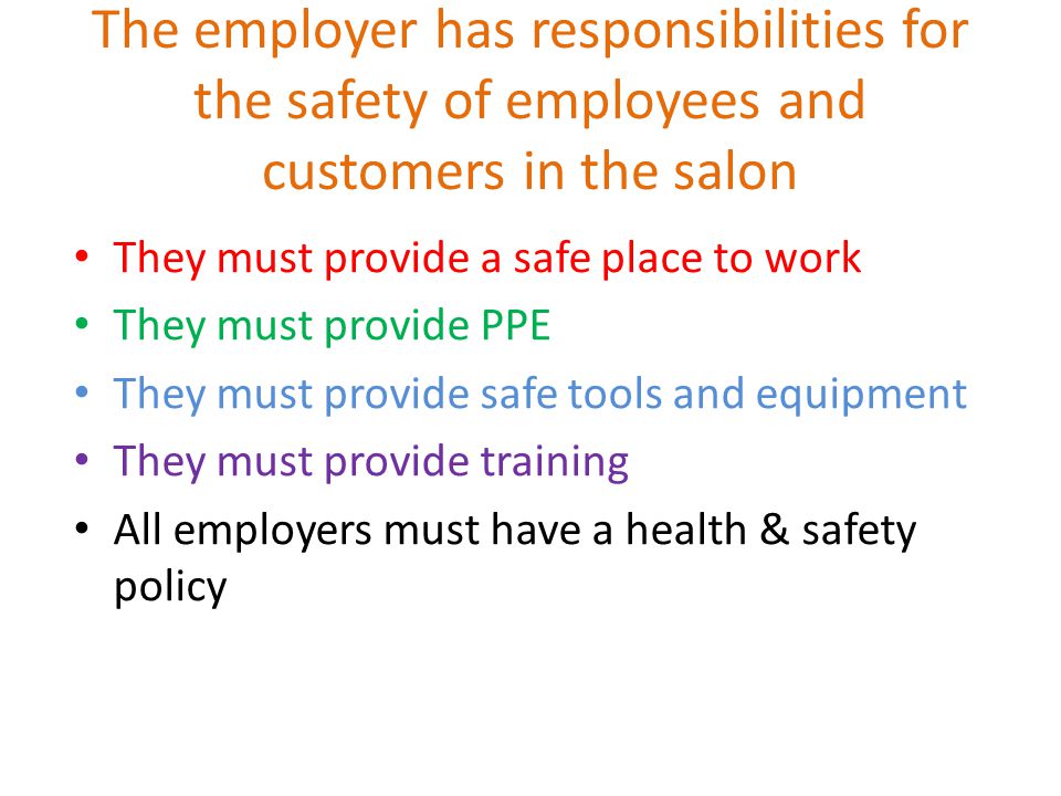 The employer has responsibilities for the safety of employees and customers in the salon