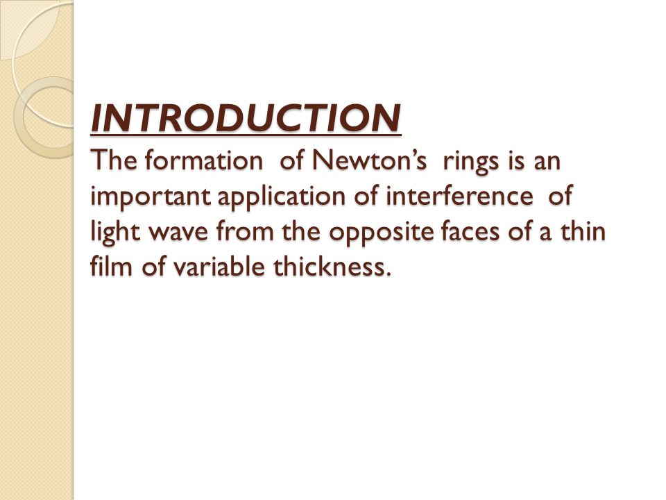 INTRODUCTION+The+formation+of+Newton%E2%80%99s+rings+is+an+important+application+of+interference+of+light+wave+from+the+opposite+faces+of+a+thin+film+of+variable+thickness.