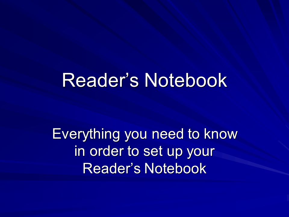 Everything you need to know in order to set up your Reader’s Notebook