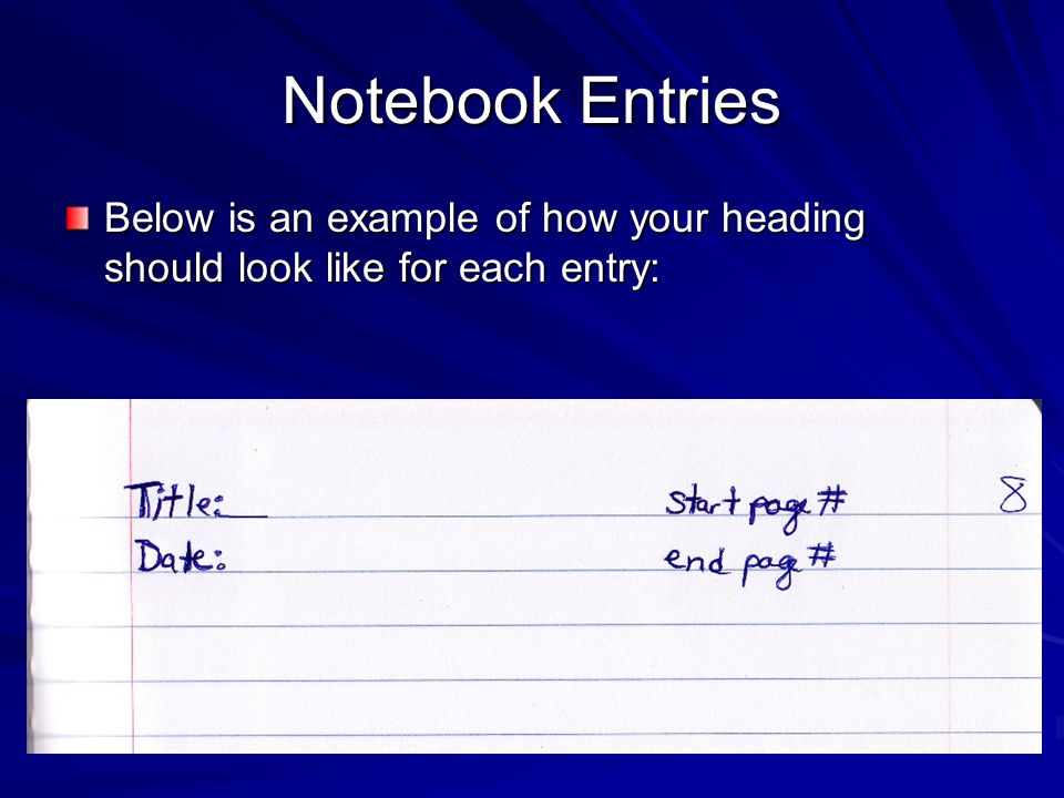 Notebook Entries Below is an example of how your heading should look like for each entry: