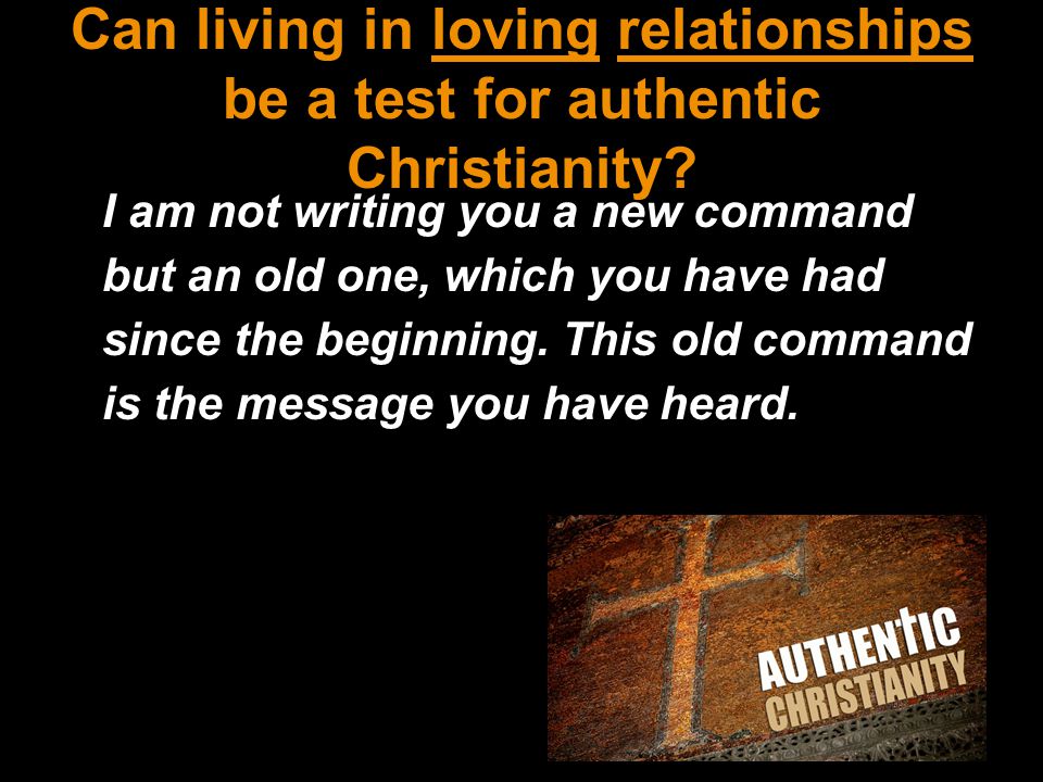 Can living in loving relationships be a test for authentic Christianity