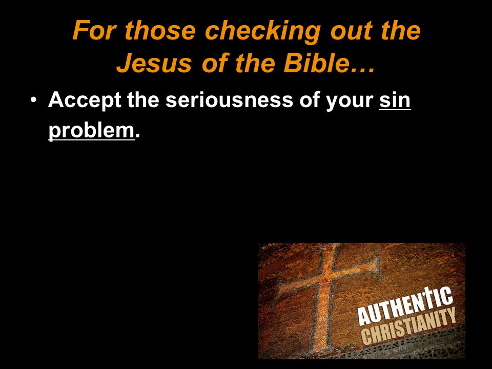 For those checking out the Jesus of the Bible…