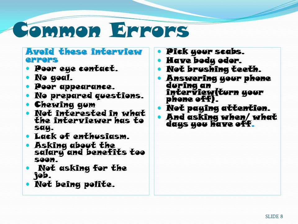 Common Errors Avoid these interview errors Pick your scabs.