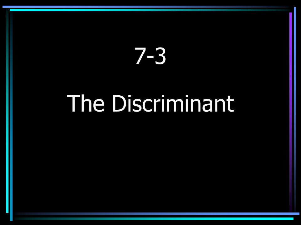 7-3 The Discriminant