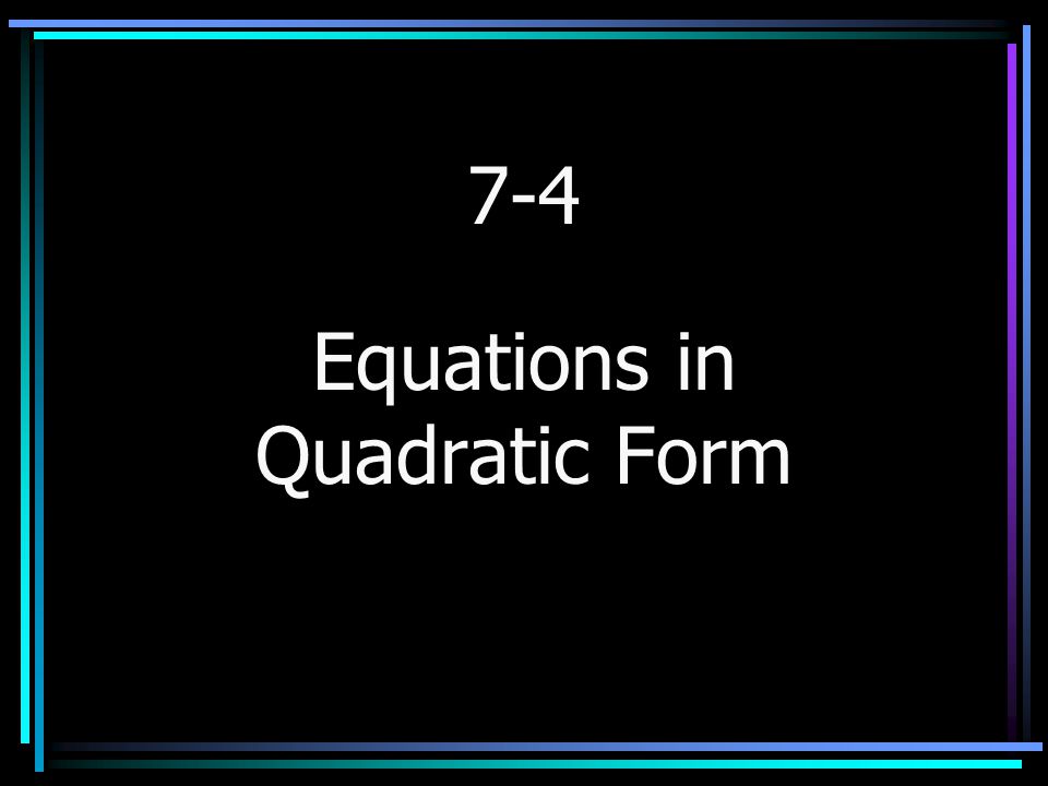 Equations in Quadratic Form