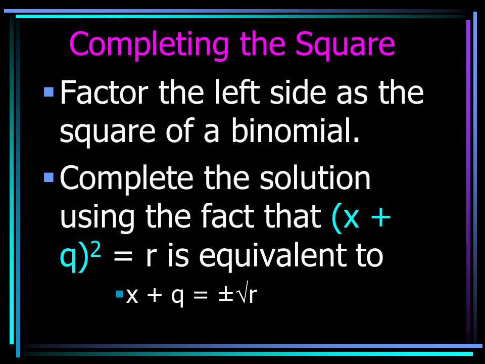 Factor the left side as the square of a binomial.