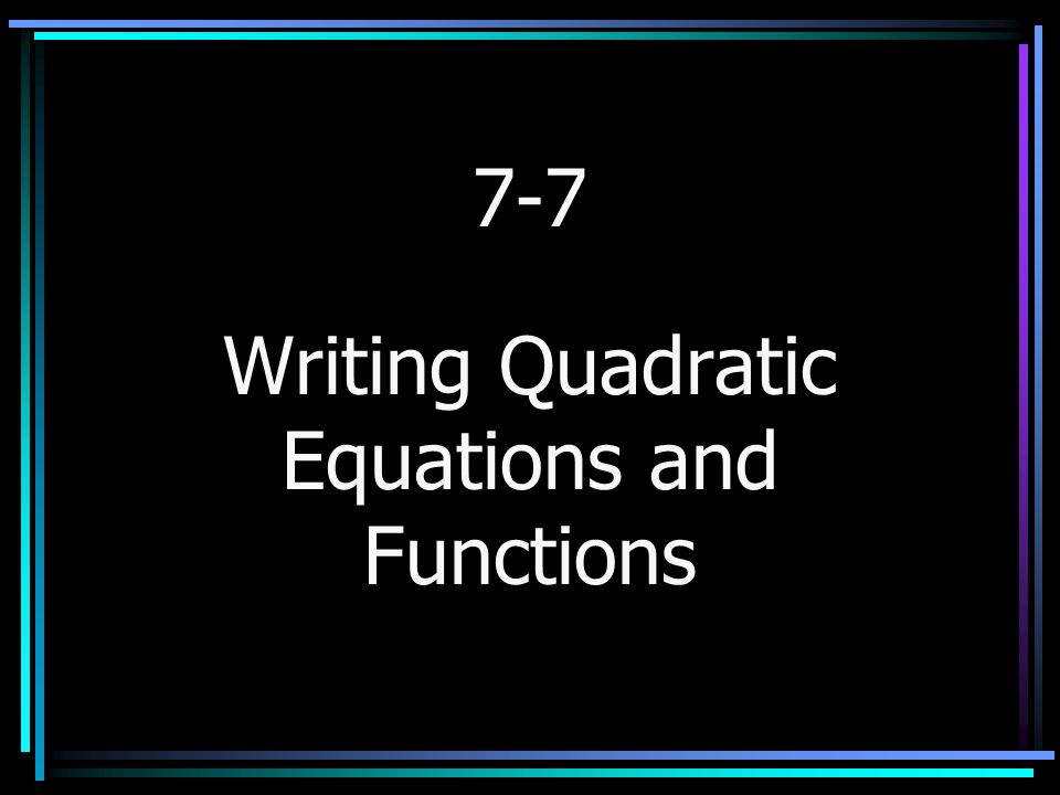 Writing Quadratic Equations and Functions
