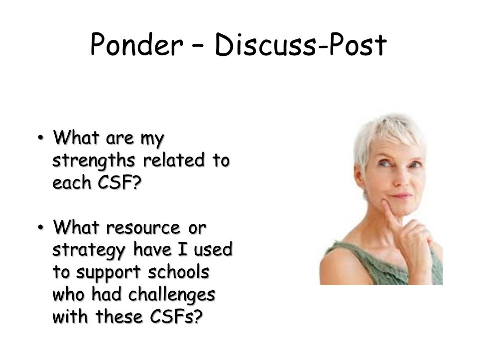Ponder – Discuss-Post What are my strengths related to each CSF