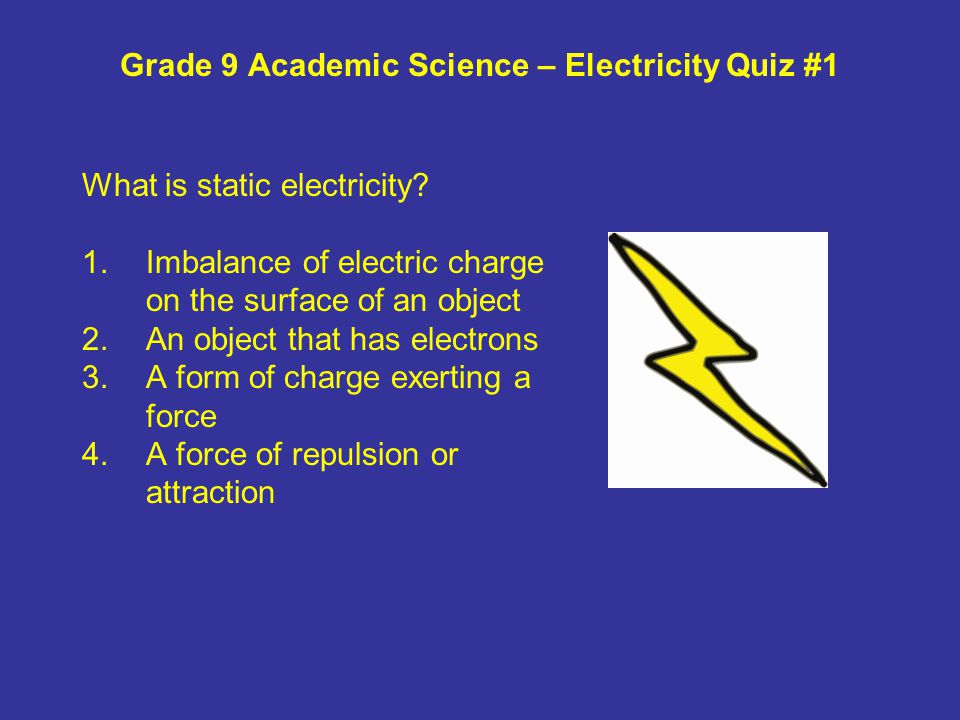 https://slideplayer.com/slide/4554343/15/images/14/Grade+9+Academic+Science+%E2%80%93+Electricity+Quiz+%231.jpg