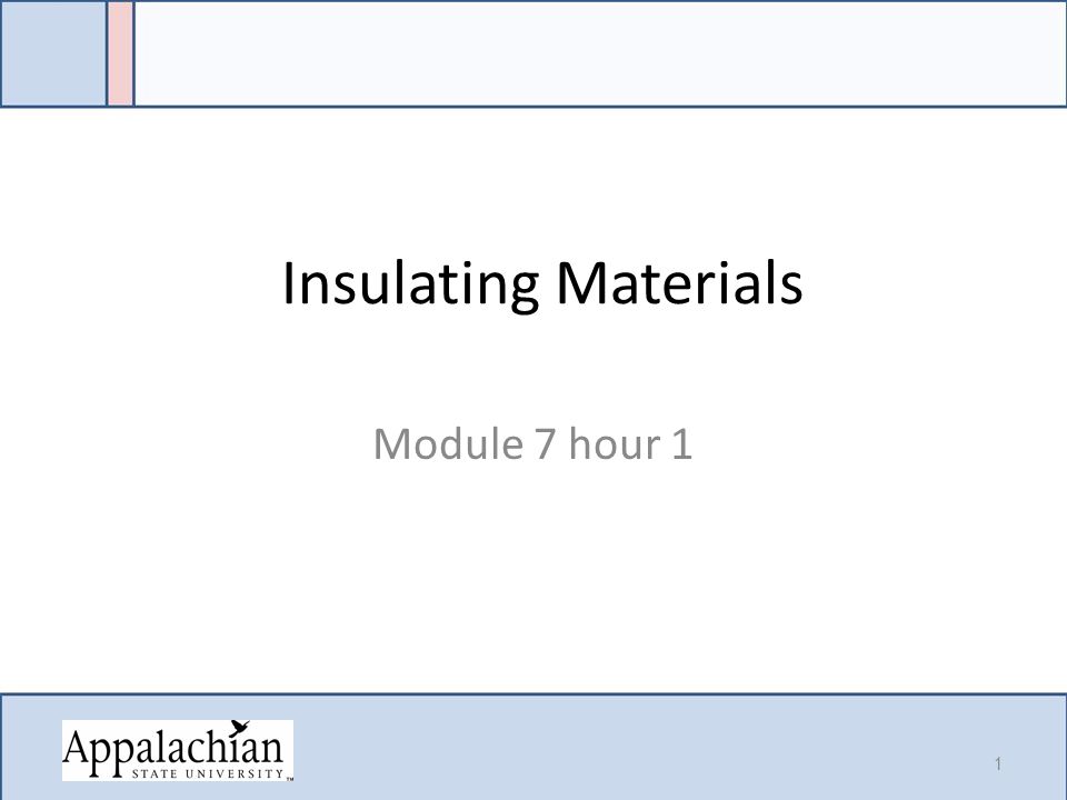 Insulating Materials Module 7 hour 1