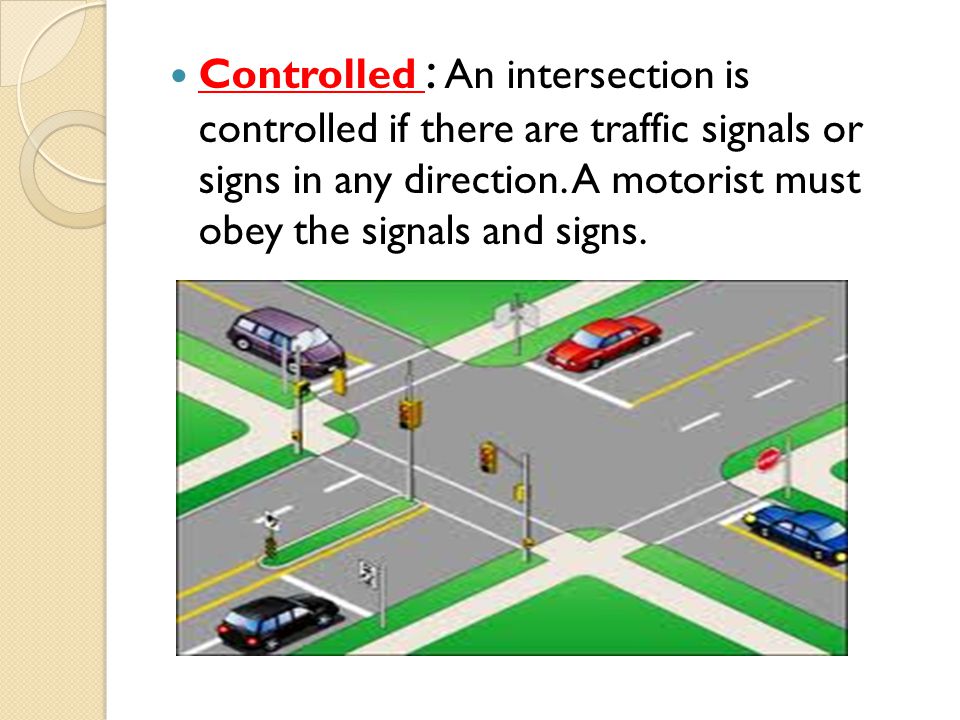Controlled : An intersection is controlled if there are traffic signals or signs in any direction.