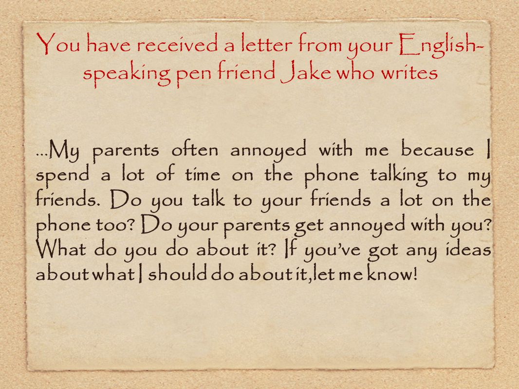 You have received a letter from your English-speaking pen friend Jake who writes