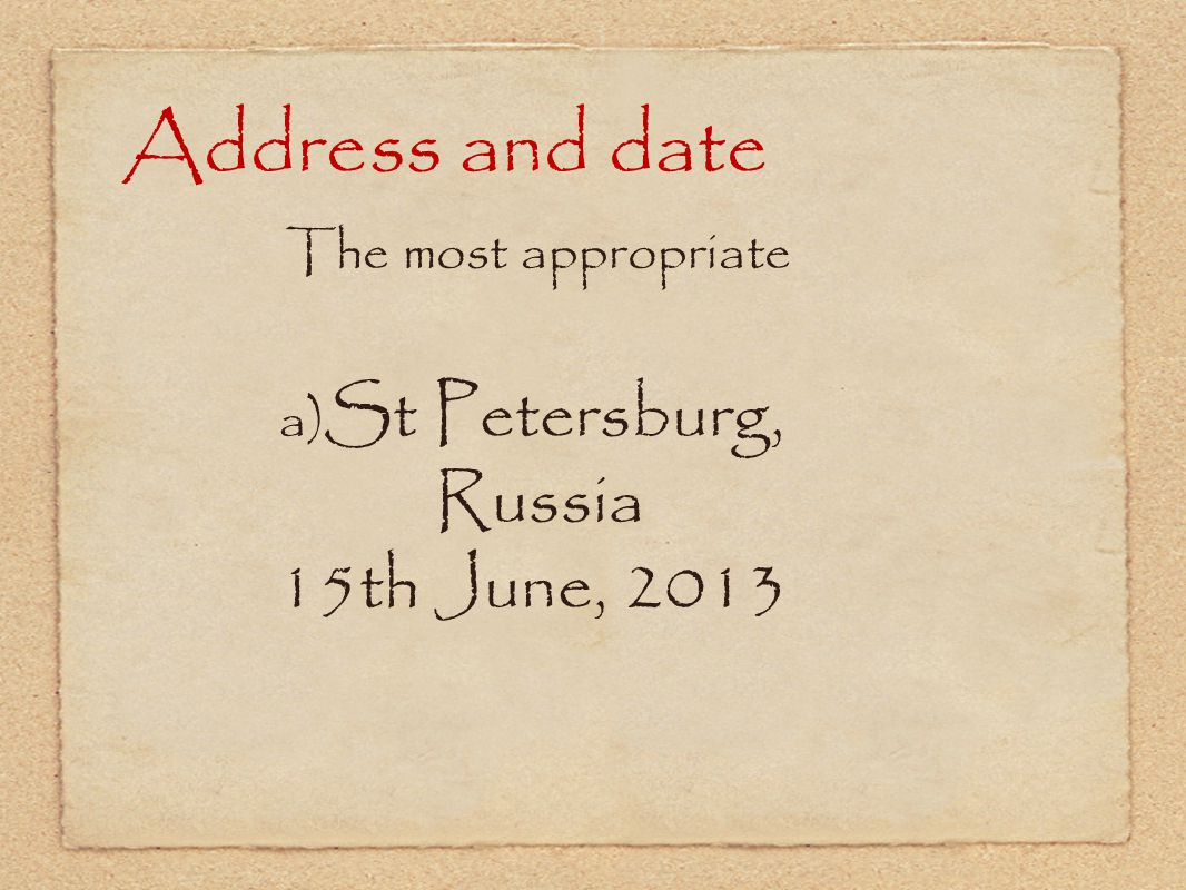 Address and date Russia 15th June, 2013 The most appropriate