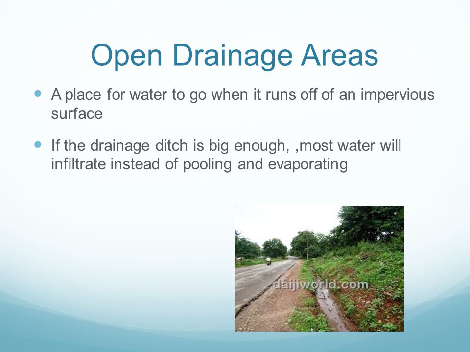 Open Drainage Areas A place for water to go when it runs off of an impervious surface.