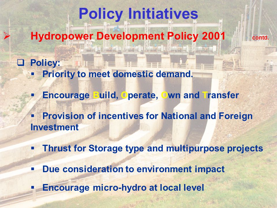 Policy Initiatives Hydropower Development Policy 2001 contd. Policy: