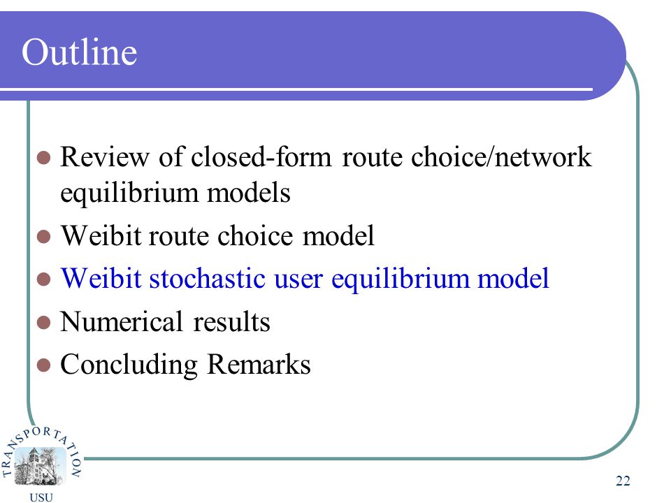 Outline Review of closed-form route choice/network equilibrium models