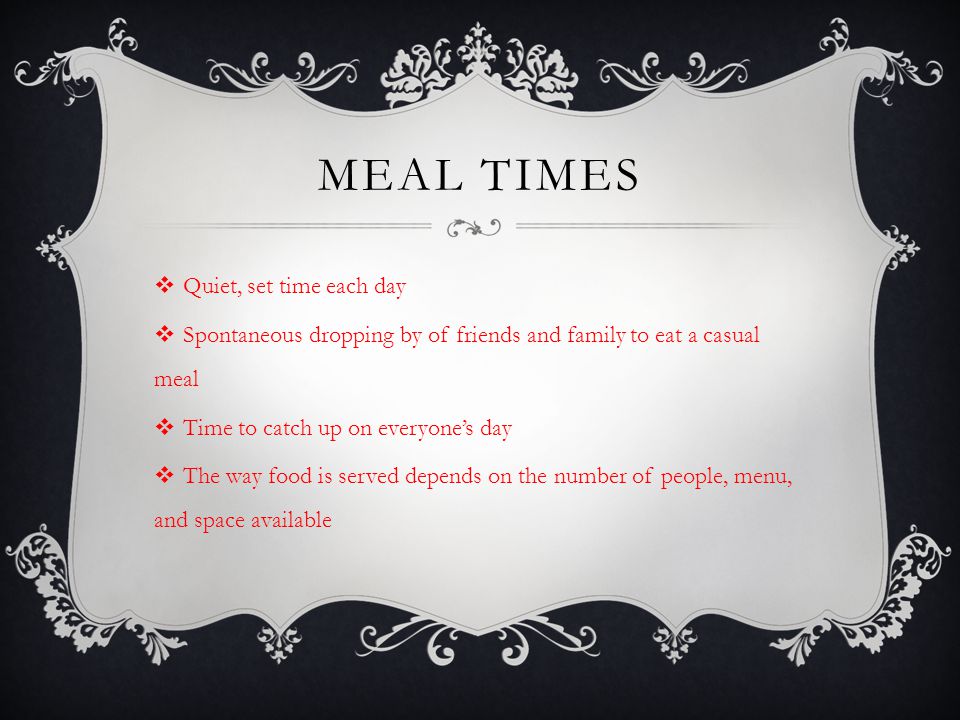 Meal times Quiet, set time each day