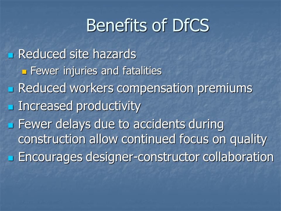 Benefits of DfCS Reduced site hazards