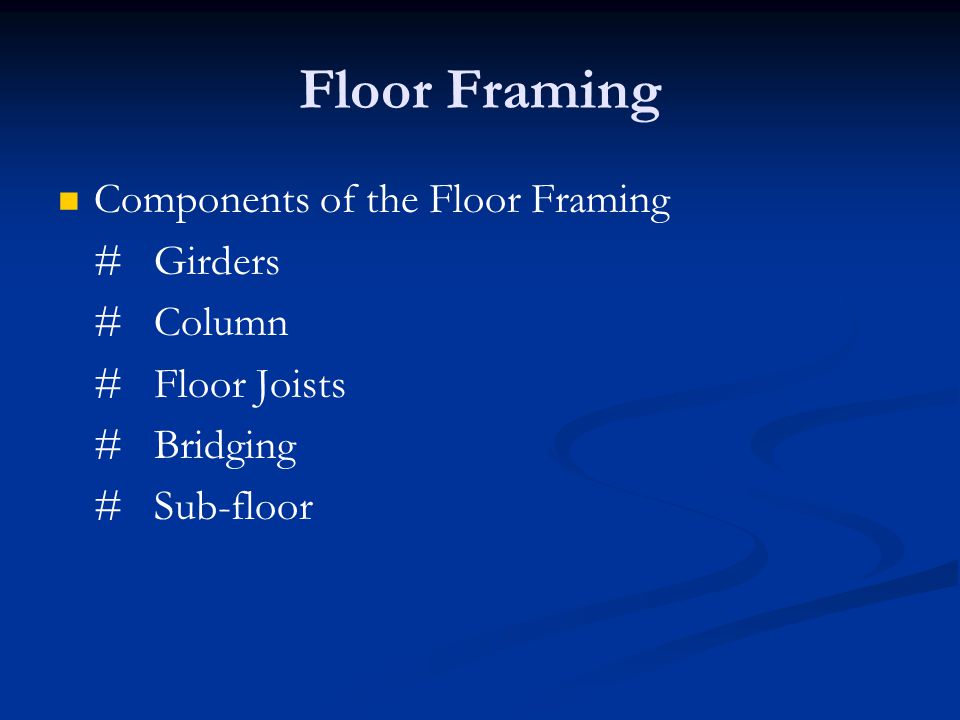 Floor Framing Components of the Floor Framing # Girders # Column