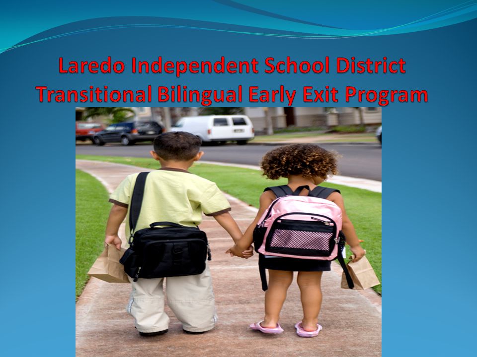 Laredo Independent School District Transitional Bilingual Early Exit Program