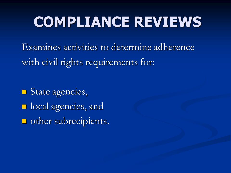 COMPLIANCE REVIEWS Examines activities to determine adherence