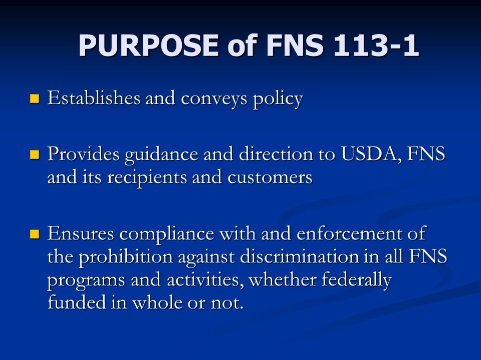 PURPOSE of FNS Establishes and conveys policy