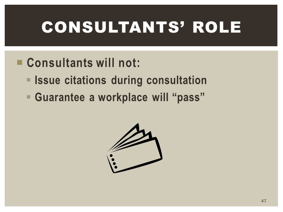 Consultants’ role Consultants will not: