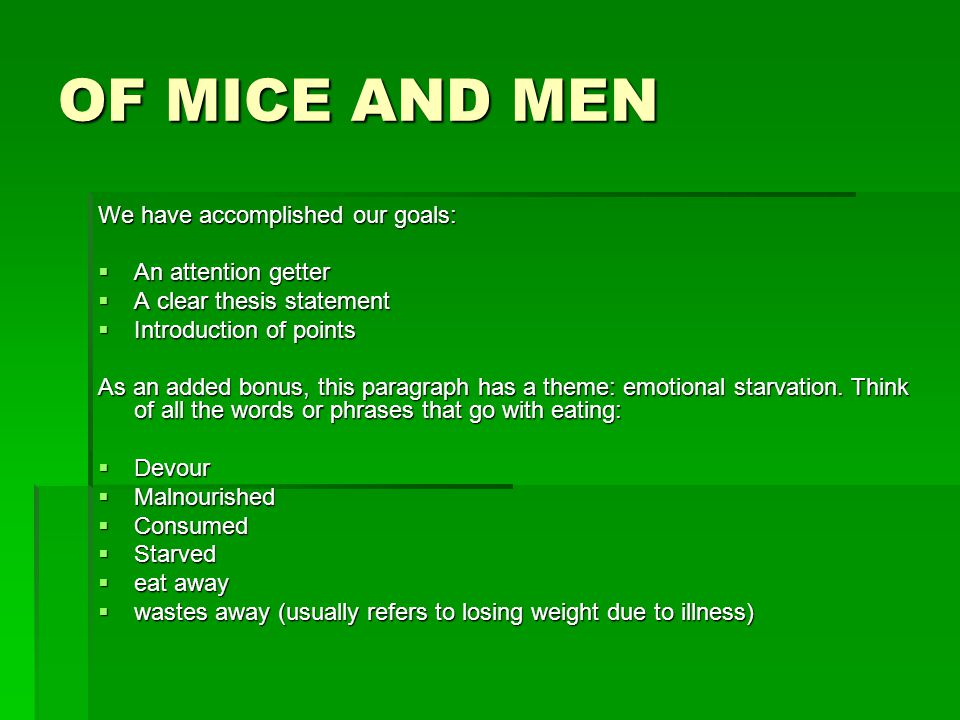 OF MICE AND MEN We have accomplished our goals: An attention getter