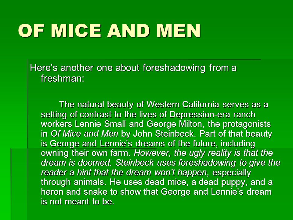 OF MICE AND MEN Here’s another one about foreshadowing from a freshman: