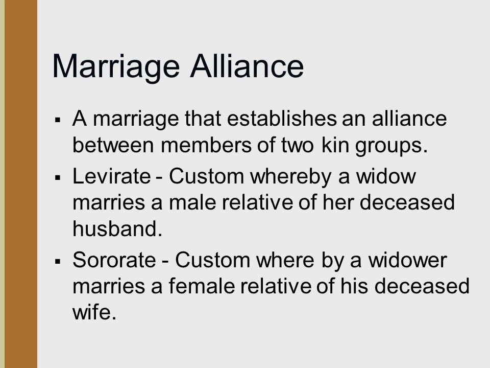 Marriage Alliance A marriage that establishes an alliance between members of two kin groups.