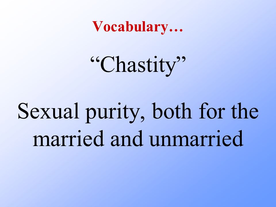 Sexual purity, both for the married and unmarried