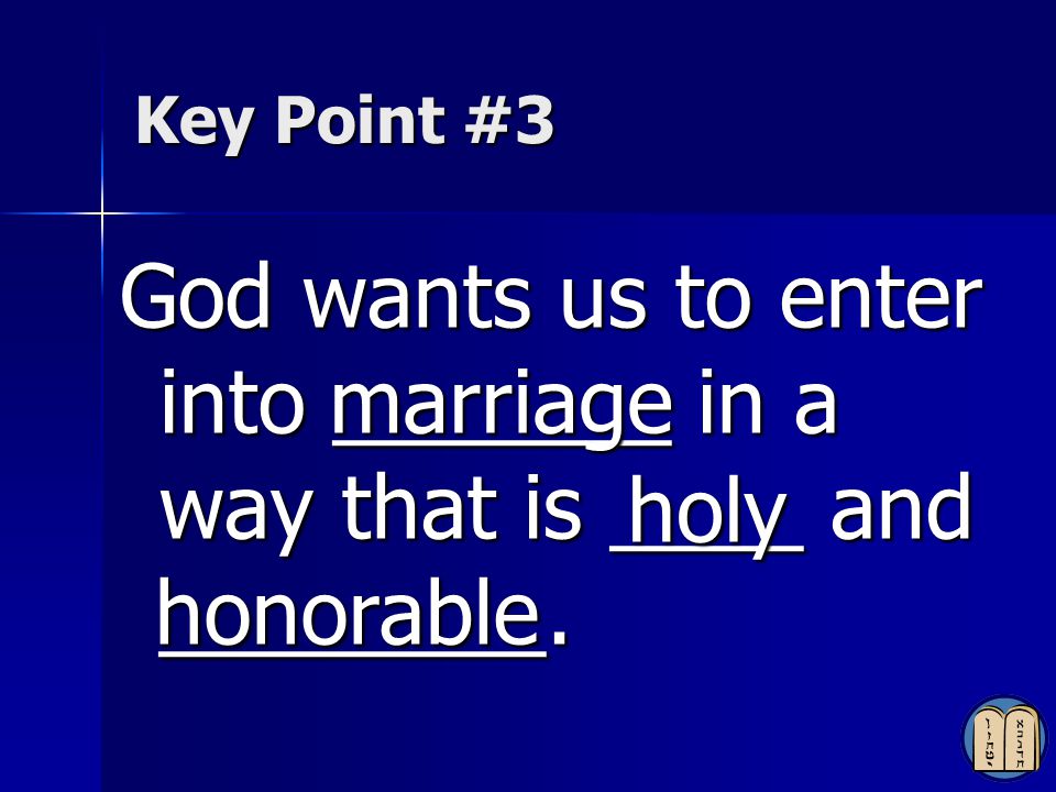 God wants us to enter into _______ in a way that is ____ and ________.