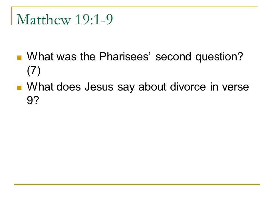 Matthew 19:1-9 What was the Pharisees’ second question (7)
