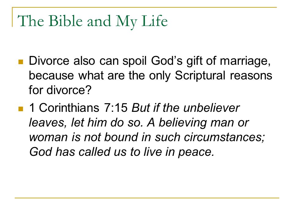 The Bible and My Life Divorce also can spoil God’s gift of marriage, because what are the only Scriptural reasons for divorce