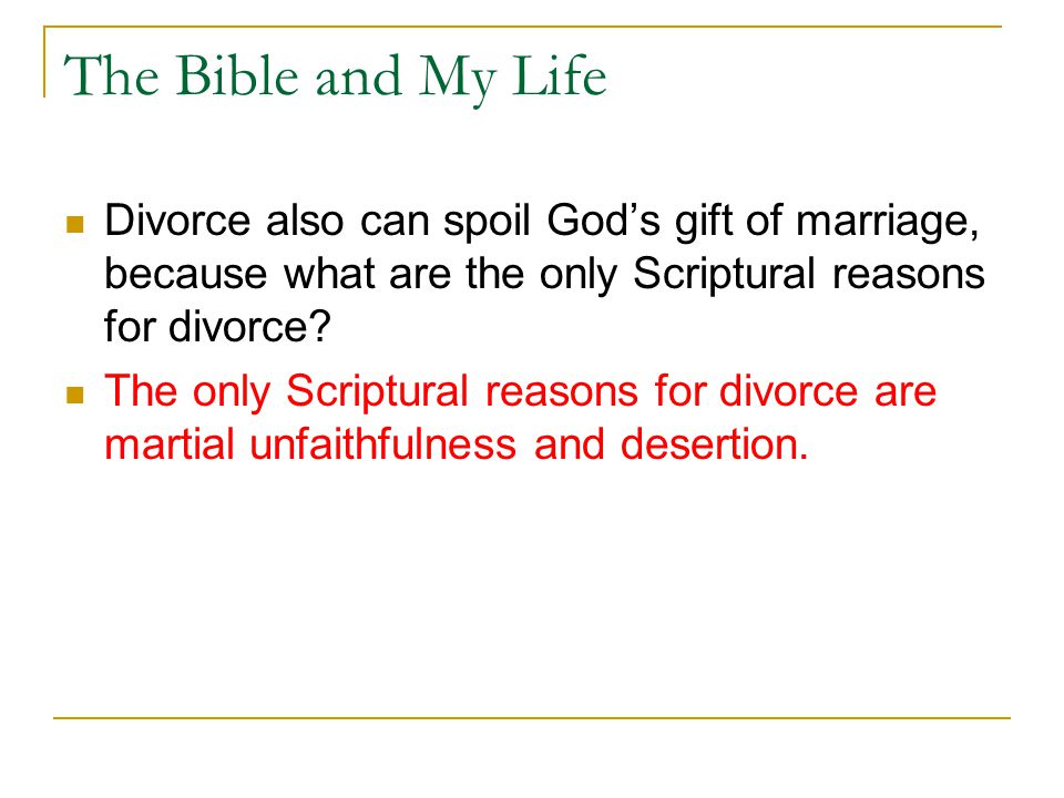 The Bible and My Life Divorce also can spoil God’s gift of marriage, because what are the only Scriptural reasons for divorce