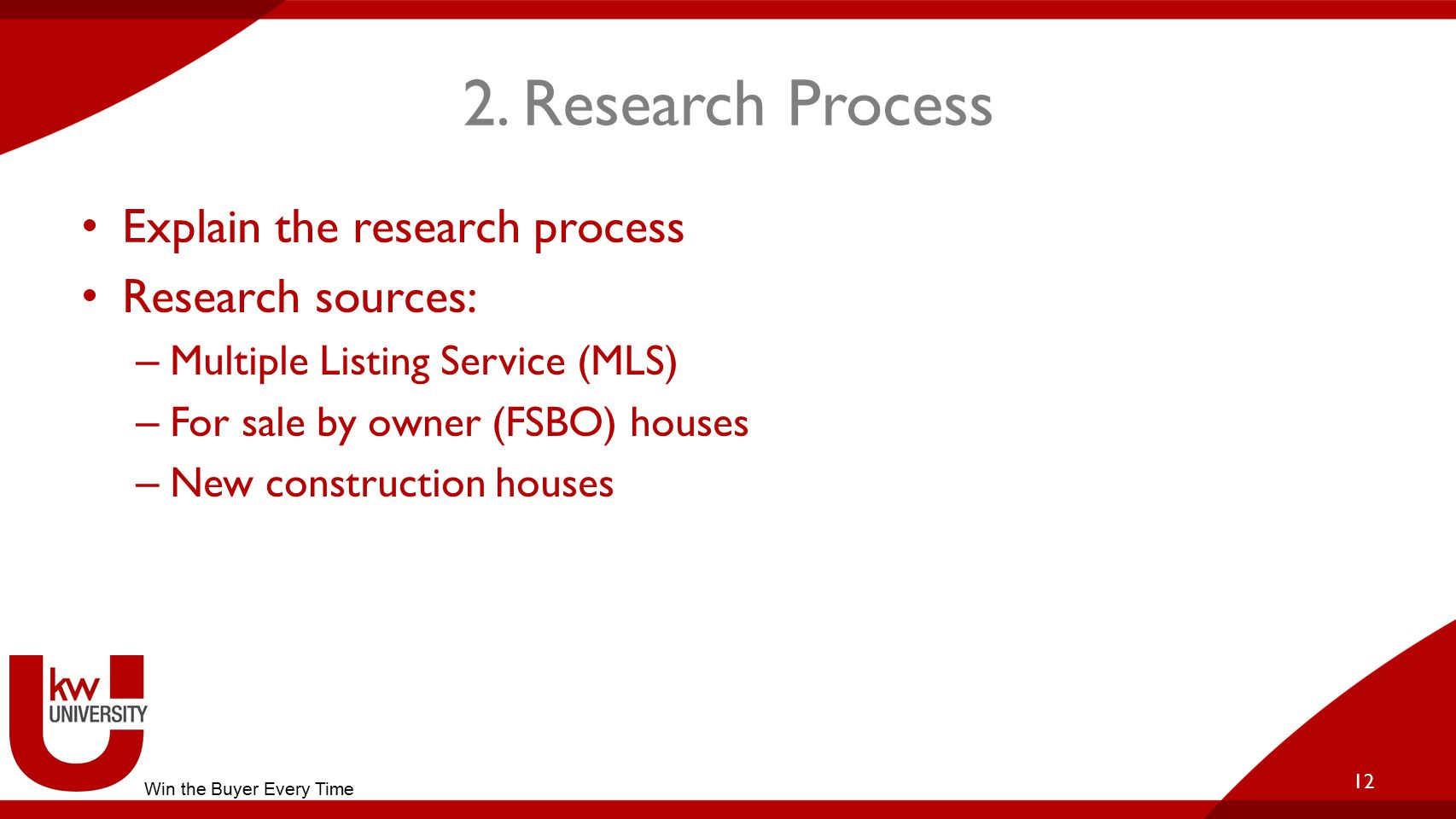 2. Research Process Explain the research process Research sources: