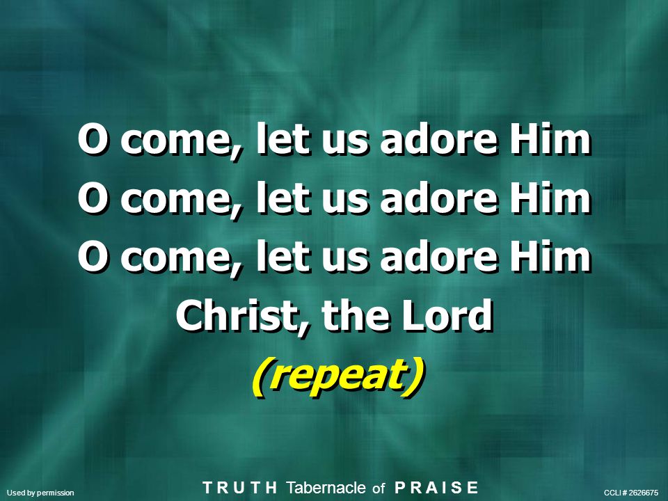 O come, let us adore Him Christ, the Lord (repeat)