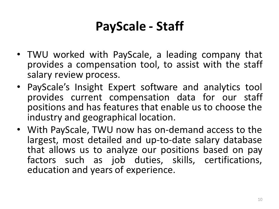 PayScale - Staff TWU worked with PayScale, a leading company that provides a compensation tool, to assist with the staff salary review process.