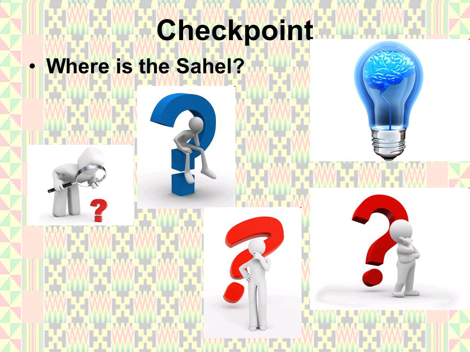 Checkpoint Where is the Sahel