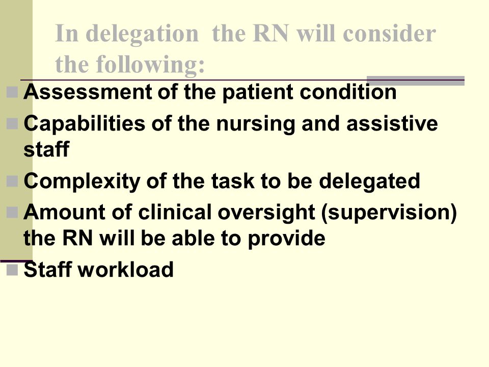 In delegation the RN will consider the following: