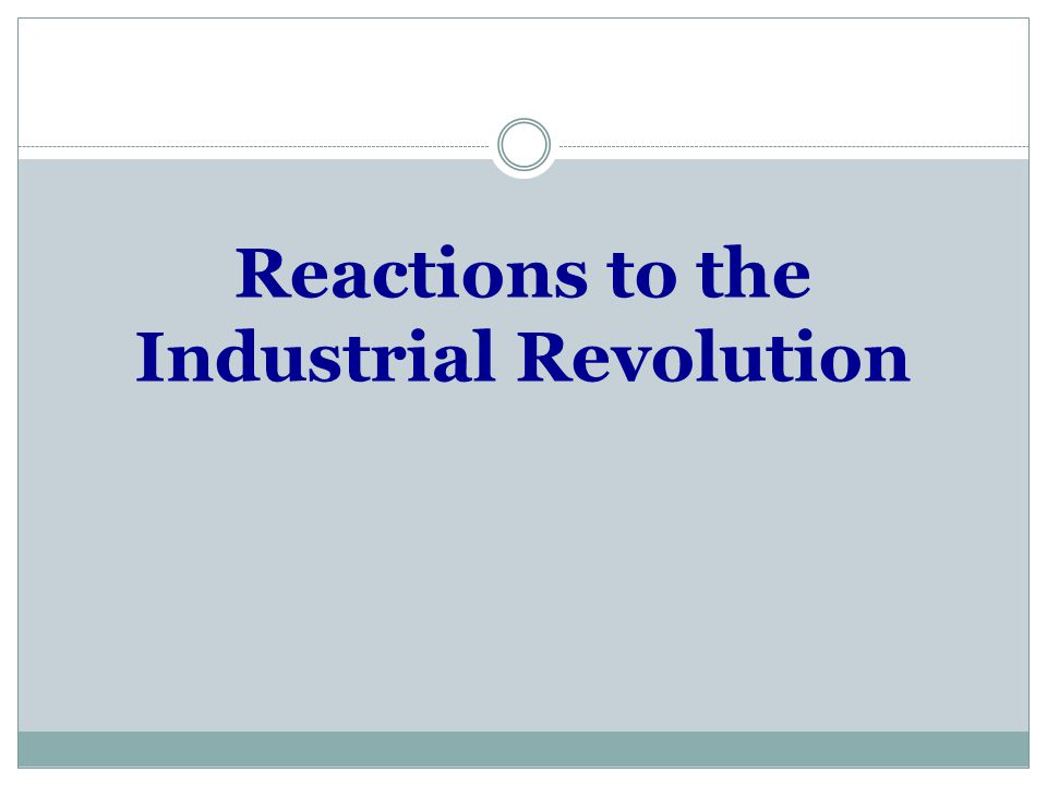 Reactions to the Industrial Revolution