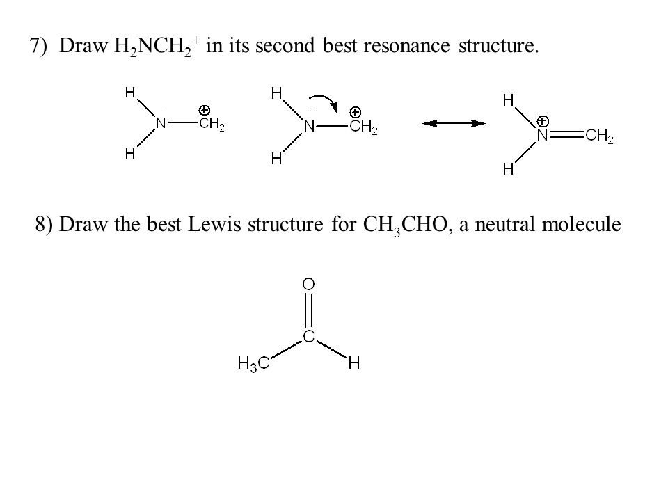 8) Draw the best Lewis structure for CH3CHO, a neutral molecule.