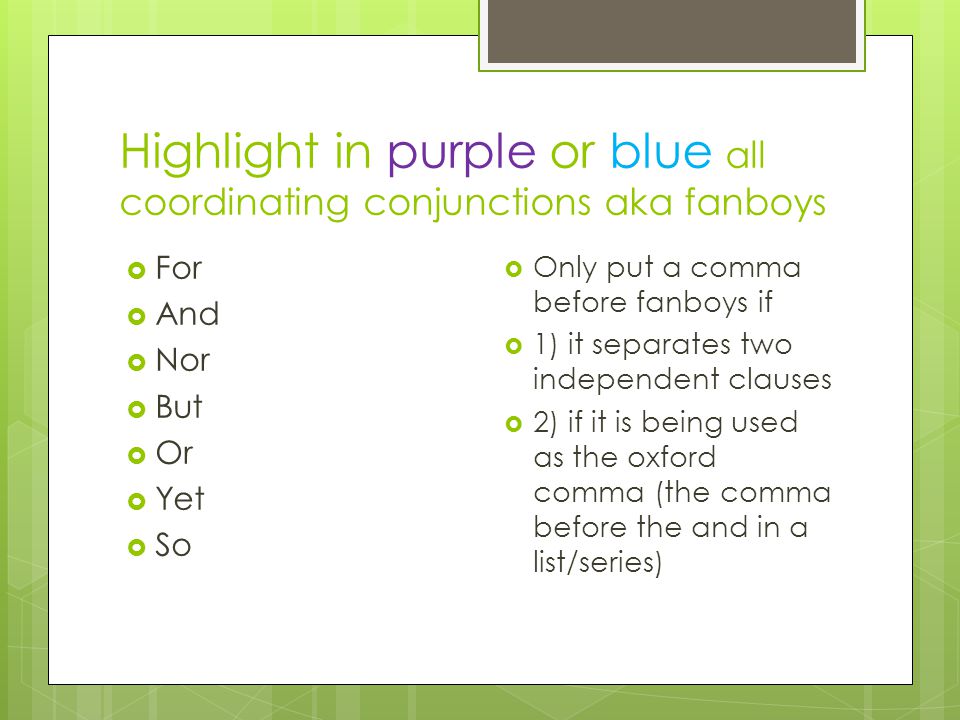 Highlight in purple or blue all coordinating conjunctions aka fanboys