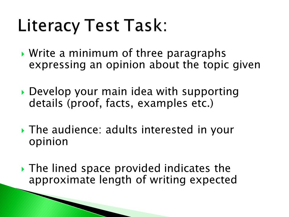 Literacy Test Task: Write a minimum of three paragraphs expressing an opinion about the topic given.