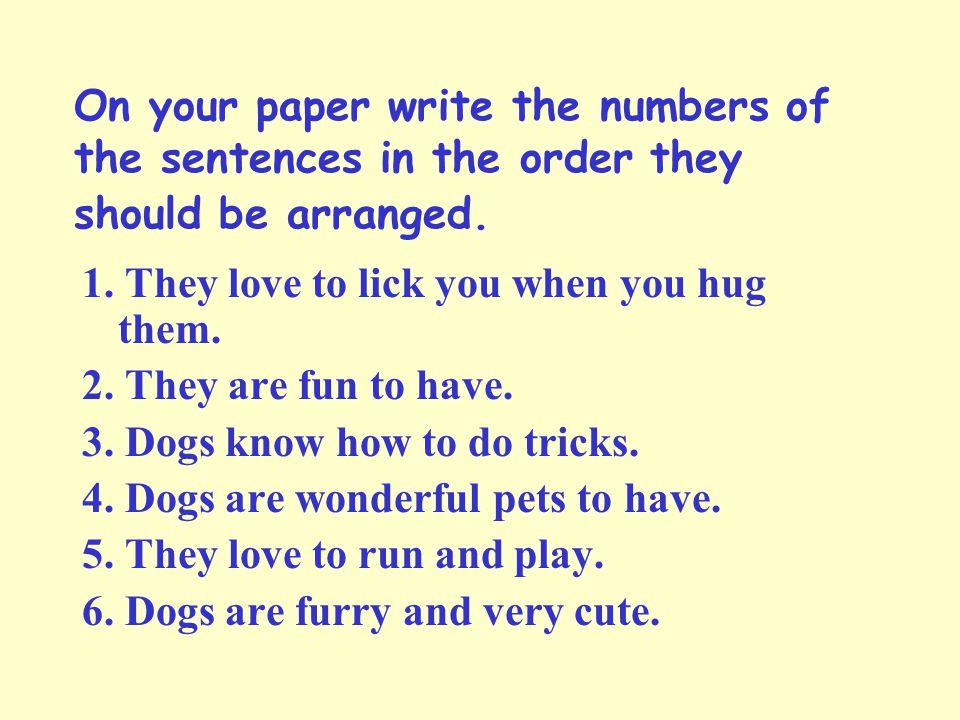 On your paper write the numbers of the sentences in the order they should be arranged.