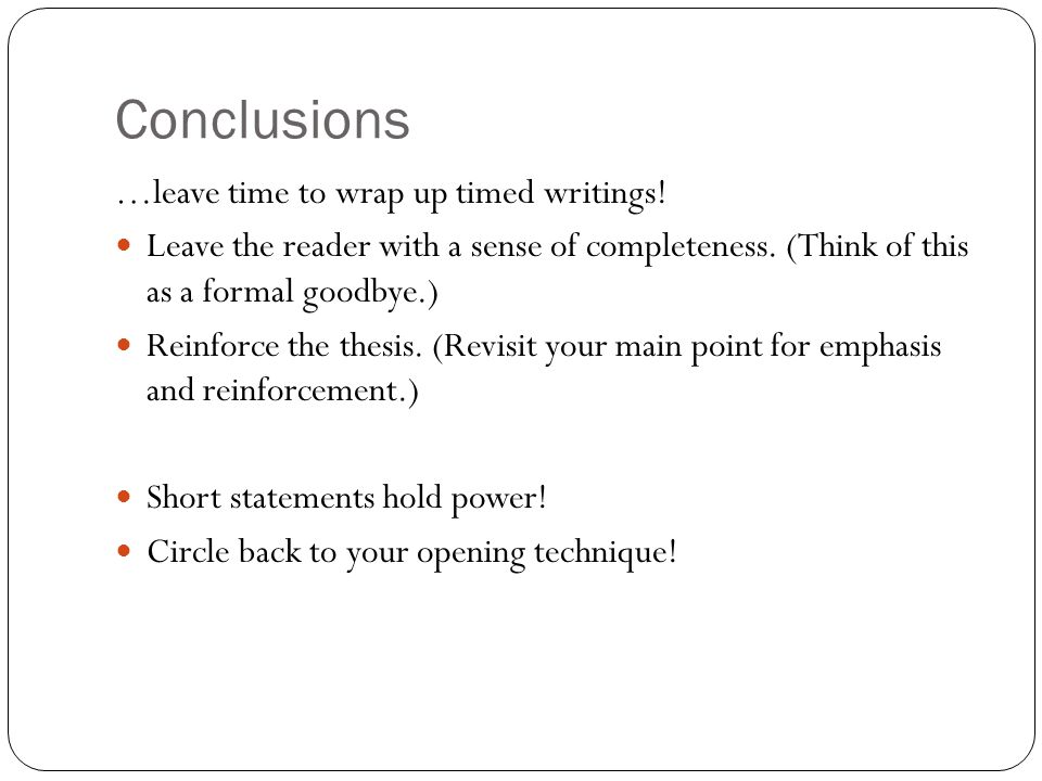Conclusions …leave time to wrap up timed writings!